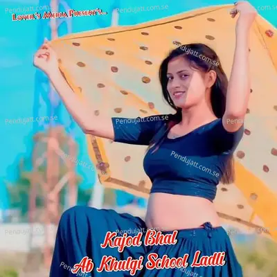 Ab Khulgi School Ladli - Kajod Bhal album cover 