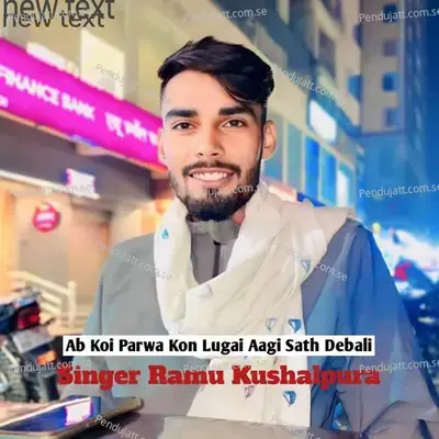 Ab Koi Parwa Kon Lugai Aagi Sath Debali - Ramu kushalpura album cover 