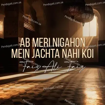 Ab Meri Nigahon Mein Jachta Nahi Koi - Faiz Ali Faiz