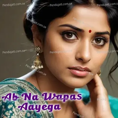 Ab Na Wapas Aayega - Raja Kumar album cover 