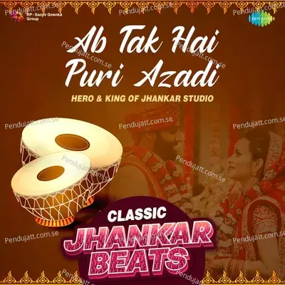 Ab Tak Hai Puri Azadi - Classic Jhankar Beats - Hero And king Of Jhankar Studio album cover 