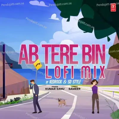 Ab Tere Bin Lofi Mix - Kumar Sanu album cover 