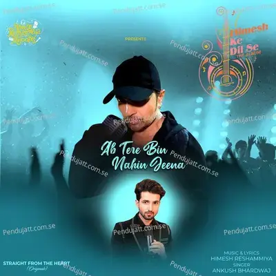 Ab Tere Bin Nahin Jeena - Ankush Bhardwaj album cover 