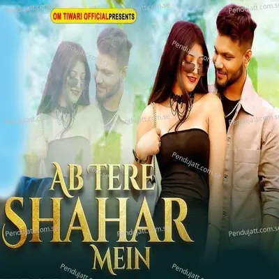 Ab Tere Shahar Mein - Om Tiwari album cover 