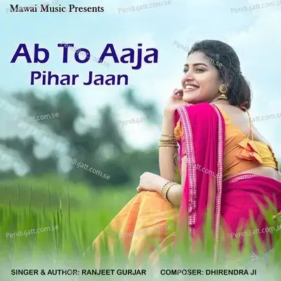 Ab To Aaja Pihar Jaan - Ranjeet Gurjar