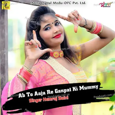 Ab To Aaja Re Ganpat Ki Mummy - Hemraj Saini album cover 