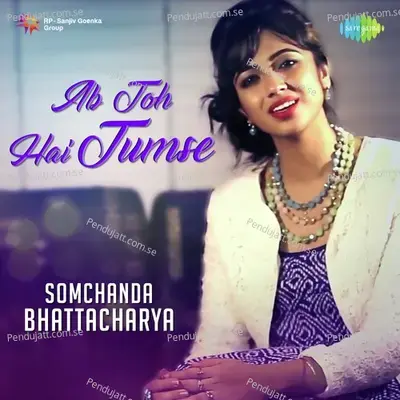 Ab Toh Hai Tumse - Somchanda Bhattacharya album cover 