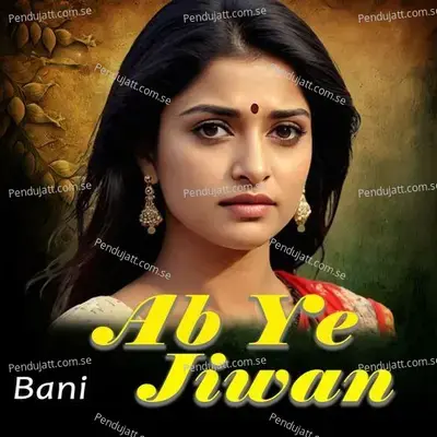 Ab Ye Jiwan - Bani album cover 