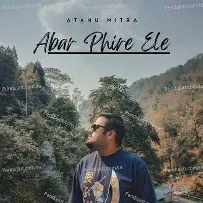 Abar Phire Ele - Atanu Mitra album cover 