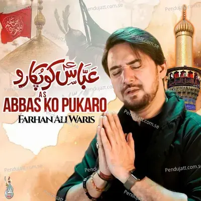 Abbas A S Ko Pukaro - Farhan Ali Waris album cover 