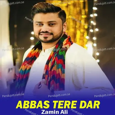 Abbas Tere Dar - Zamin Ali cover album