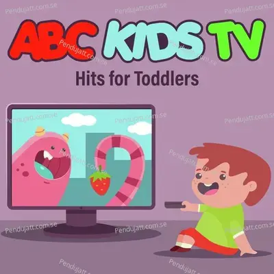 Abc Kids Tv Hits For Toddlers - Nursery Rhymes and Kids Songs