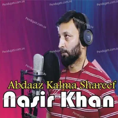 Abdaaz Kalma Shareef - Nasir Khan