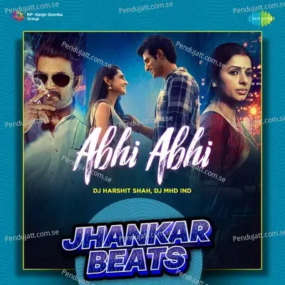 Abhi Abhi - Jhankar Beats - DJ Harshit Shah