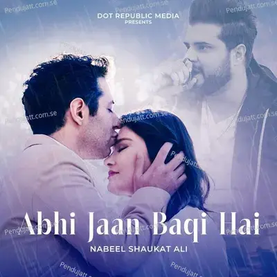 Abhi Jaan Baqi Hai - Nabeel Shaukat Ali album cover 