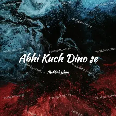 Abhi Kuch Dino Se - Mahbub Islam album cover 