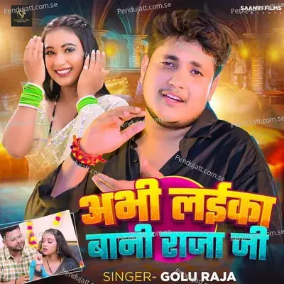 Abhi Laika Bani Raja Ji - Golu Raja album cover 