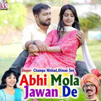 Abhi Mola Jawan De - Champa Nishad album cover 