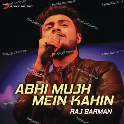 Abhi Mujh Mein Kahin - Raj Barman album cover 