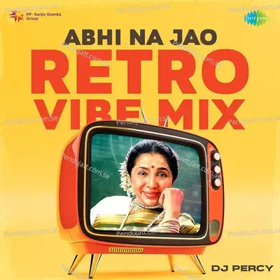 Abhi Na Jao Retro Vibe Mix - Dj Percy album cover 