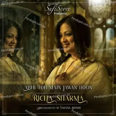 Abhi Toh Main Jawan Hoon - Richa Sharma album cover 