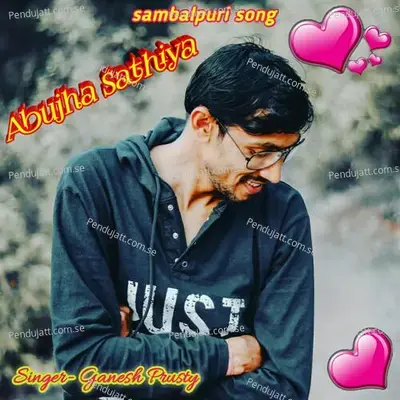 Abujha Sathiya - Ganesh Prusty album cover 