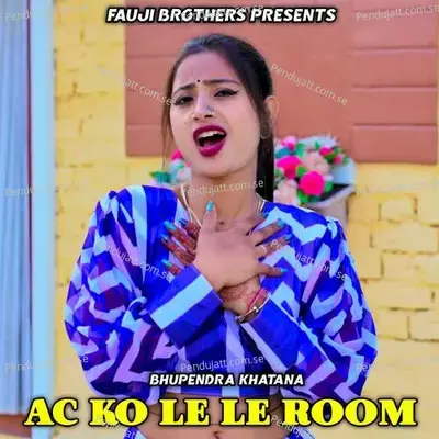 Ac Ko Le Le Room - Bhupendra Khatana album cover 