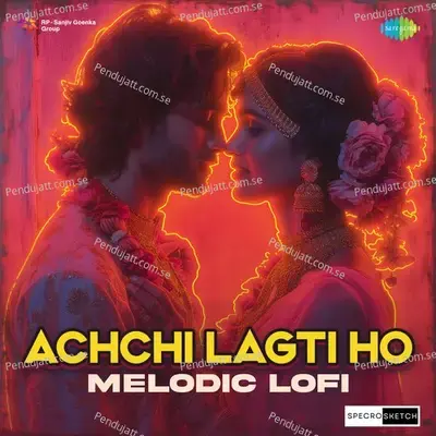 Achchi Lagti Ho Melodic Lofi - Udit Narayan album cover 