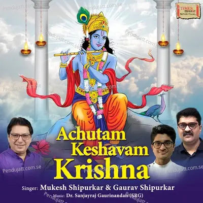 Achutam Keshavam Krishna - Mukesh Shipurkar album cover 