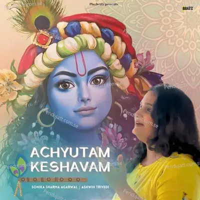 Achyutam Keshavam - Sonika Sharma Agarwal album cover 