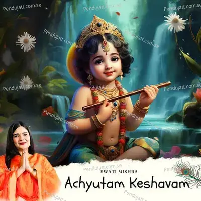 Achyutam Keshvam - Swati Mishra album cover 