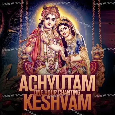 Achyutam Keshvam  One Hour Chanting  - Rahul Saxena