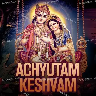 Achyutam Keshvam mp3 song