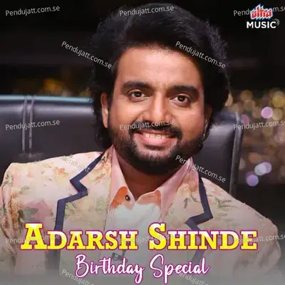 Adarsh Shinde Birthday Special - Adarsh Shinde cover album