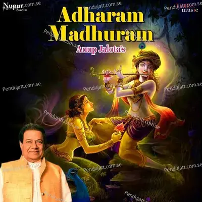 Adharam Madhuram - Anup Jalota album cover 