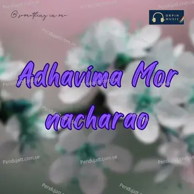 Adhavima Mor Nacharao - Arya Devarakonda album cover 