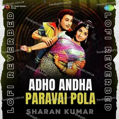 Adho Andha Paravai Pola - Lofi Reverbed - Sharan Kumar album cover 