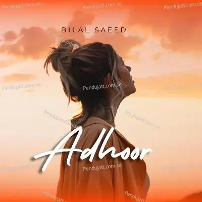 Adhoora - Bilal Saeed album cover 