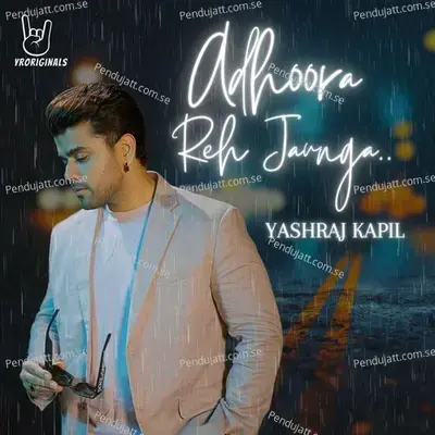 Adhoora Reh Jaunga - Yashraj Kapil album cover 