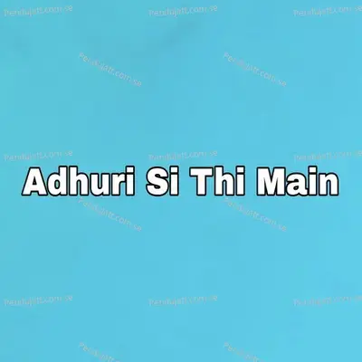 Adhuri Si Thi Main - Hina Khan album cover 