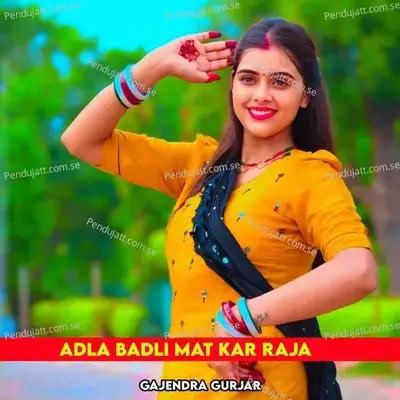 Adla Badli Mat Kar Raja - Gajendra Gurjar album cover 