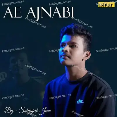 Ae Ajnabi - Satyajeet Jena album cover 