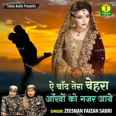 Ae Chand Tera Chehara Ankhon Ko Nazar Aaye - Zeeshan Faizan Sabri album cover 