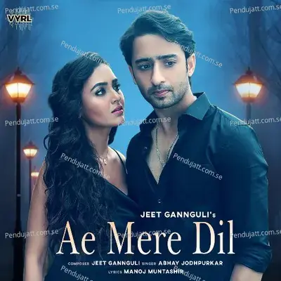 Ae Mere Dil - Jeet Gannguli