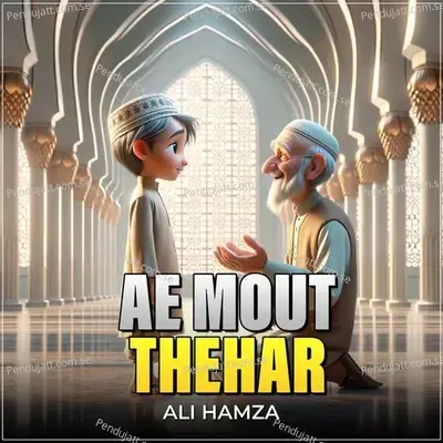 Ae Mout Thehar - Ali Hamza