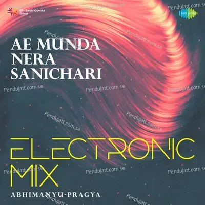 Ae Munda Nera Sanichari Electronic Mix - Abhimanyu-Pragya album cover 