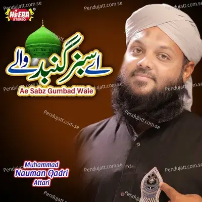 Ae Sabz Gumbad Wale - Muhammad Nauman Qadri Attari cover album