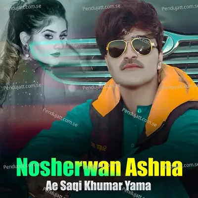 Ae Saqi Khumar Yama - Nosherwan Ashna cover album