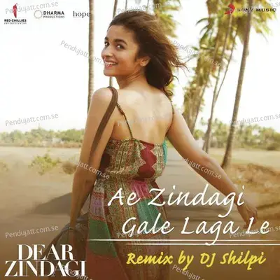 Ae Zindagi Gale Laga Le  [From &Quot;Dear Zindagi&Quot;] mp3 song