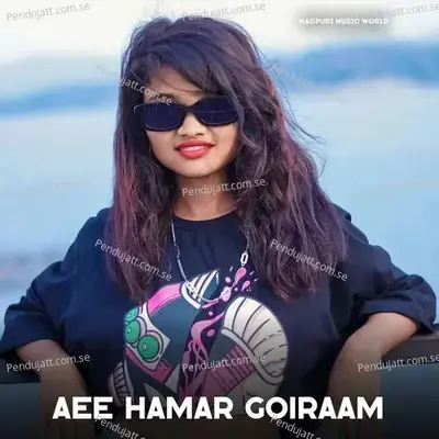 Aee Hamar Goiraam - Selem Nagpuri album cover 